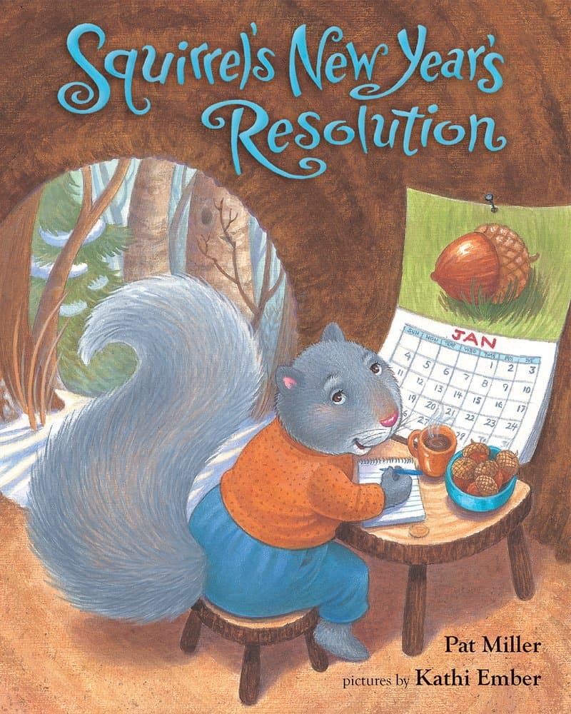 Squirrel's New Year's Resolution Paperback – Picture Book, October 1, 2017 by Pat Miller and Kathi Ember Paperback